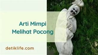 Arti Mimpi Melihat Pocong Di Rumah